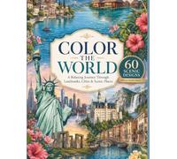 Color the World Coloring Book for Adults: 60 Beautiful Landmarks, Scenic Views, and Iconic Destinations to Color • Relaxing Travel-Inspired Designs • Single-Sided Pages