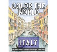Color the World: Italy: Relax, Color, and Explore Italy’s History and Architecture