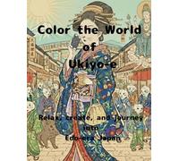 Color the World of Ukiyo-e: Relax, create, and journey into Edo-era Japan