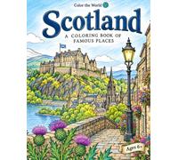 Color the World: Scotland: A Fun Coloring Adventure Through Scotland's Most Famous Landmarks, Cities & Scenic Places for Kids Age 6+