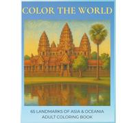 COLOR THE WORLD: The Asia & Oceania Coloring Book for Adults: Find Calm, Reduce Stress, and Spark Creativity One Landmark at a Time