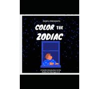 Color The Zodiac: A Gentle Introduction to the Zodiac for Kids Ages 4-8