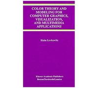 Color Theory And Modeling For Computer Graphics, Visualization, And Multimedia Applications