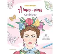 Color therapy Aimez-vous coloriage: 24 posters à colorier pour mieux s'aimer