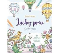 Color therapy Lâchez prise coloriage: 24 posters à colorier pour plus de paix intérieure