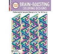 Color This! Brain-Boosting Coloring Designs: Patterned & Tangled Designs For Fun & Focus