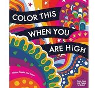 Color This When You Are High by Editors of Chartwell Books Editors of Chartwell Books (Auteur)