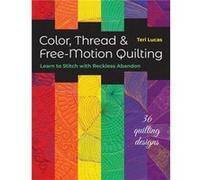 Color Thread FreeMotion Quilting by Teri Lucas Teri Lucas (Auteur)