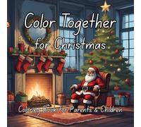 Color Together for Christmas: A Parent & Child Coloring Book for Bonding and Creativity during the Holidays