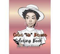 Color 'Us" Brown Ladies Coloring Book: Unleash your creativity and embrace the art of self-love while coloring stunning illustrations that celebrate ... Brown Womanhood in this adult coloring book.