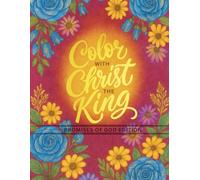 Color with Christ the King - Promises of God Edition - Christian Coloring Book: A Christian Coloring Book for Adults with Bible Verses and Inspirational Faith Promises