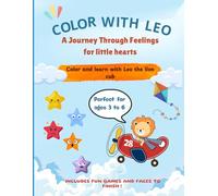 Color with Leo: A Journey Through Feelings for little hearts: Color and learn with Leo the lion cub: Includes fun games and faces to finish