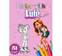 Color with Lulù:: The first roller figure skating coloring book for children: create, dream, and become a little champion with Lulu!
