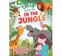 Color With Me In The Jungle: A Mom & Me Two-Person Coloring Book for Kids Ages 4-7