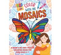 Color With Me Mosaics: A Mom and Me Two-Person Coloring Book for Kids Ages 4-7