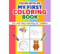 Color With Me: My 1st Coloring Book. Ages 1-5 Perfect for toddlers, preschoolers, and Pre-K learners. Easy Pages for Little Hands & Growing Minds 100 ... • Simple Designs • Early Learning Fun