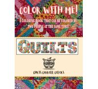 COLOR WITH ME: Quilts: A Coloring Book that can be colored by two people at the same time!