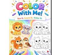 Color With Me: See It. Learn It. Color It.