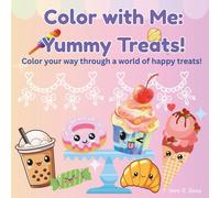 Color with Me: Yummy Treats!: Color your way through a world of happy treats!