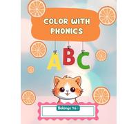 Color With Phonics: Fun Alphabet Learning and Early Reading Practice for Kids Ages 3-5 | Big Letters, Cute Pictures, and Easy Phonics Words to Color