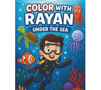 Color with Rayan: Under the Sea: Ocean-Themed Coloring Book for Kids Ages 2-7 | Fish, Sharks, Mermaids, and Sea Life Fun!