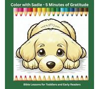 Color with Sadie - 5 Minutes of Gratitude: Christian Coloring book and Bible Lessons for toddlers and kids