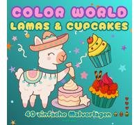 COLOR WORLD - Lamas & Cupcakes, das zuckersüsse Malbuch für kleine und grosse Auszeitkünstler: 40 liebevoll illustrierte Motive rund um niedliche Lamas, Cupcakes & andere Süssigkeiten