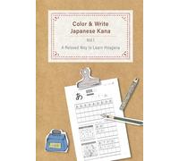 Color & Write Japanese Kana Vol.1: A Relaxed Way to Learn Hiragana