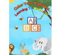 Color Your Alphabet & Learning To Write ABC: Beautiful Book For Coloring And Learning The Alphabet. Practice for Children, Line Tracing, Letters