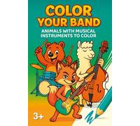 Color Your Band: Funny musical animals to color with rhymes - in a compact format - for kids ages 3 and up