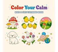 Color Your Calm: Coloring Book for Adults and Kids, Bold and Easy, Simple and Big Designs for Relaxation Featuring Animals, Landscape, Flowers, Patterns, Cute Things And Many More
