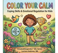 COLOR YOUR CALM: Coping Skills & Emotional Regulation for Kids