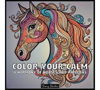 Color Your Calm: Mandalas & Patterns Coloring Books for Adults, A Harmony of Horses and Patterns