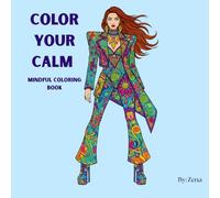 Color Your Calm: Stress Relief Coloring Book | Elegant Designs and Intricate Patterns for Relaxation | Mindfulness Coloring Book | Fashion Coloring Book Gift | Relax, Create, and Express Yourself