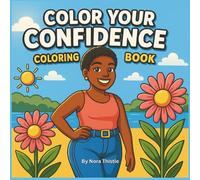 Color Your Confidence: A Self-Love Coloring Book for Teen Girls to Celebrate Their Unique Beauty, Bold Style & Big Dreams
