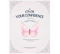 Color your Confidence - Coloring Book for Self-Love: “Take a deep breath and color your confidence. You are beautiful, brave, and enough.”