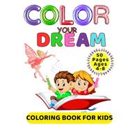 Color Your Dreams: 50 Inspirational Coloring Pages for Kids | Fun Career & Travel Adventures: A black-and-white coloring book with 50 creative pages ... imagination - perfect for children ages 4-8.