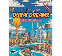 Color Your Dubai Dreams Into Reality: A Luxury-Inspired Coloring Book Journey Through Dubai