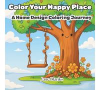 Color Your Happy Place, Coloring book for kids and adults: A Home Design Coloring Journey