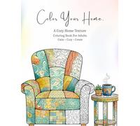 Color Your Home: A Cozy Home Texture Coloring Book For Adults