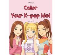 Color Your K-pop Idol: K-Pop Idol Coloring Book for Girls, Teens & K-Drama Fans - Outfits, Concerts, Fan Signs & Idol Moments (Inkstage Coloring Books)