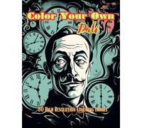 Color Your Own Dali: 50 Original Dali Inspired High Resolution Coloring Images