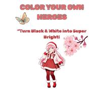 Color Your Own Heroes: Bring your heroes to life