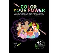 Color Your Power: For Women with Big Hearts & Bold Souls: A Guided Coloring Journal of Self-Love, Healing Affirmations & Mandala Art
