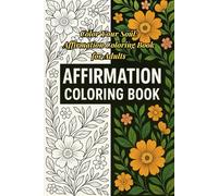 Color Your Soul: Affirmation Coloring Book for Adults: 72 Inspiring Quotes to Calm the Mind, Build Confidence & Spark Inner Joy