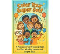 Color Your Super Self: A Neurodiversity Coloring Book for Kids with Big Hearts and Bright Ideas