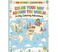 Color Your Way Around the World!: My First Passport Coloring Adventure! A Creative Journey to the World’s Greatest Cities: Coloring Pages and Fun ... New York, Giza, and More for Little Explorers