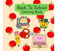 Color Your Way Back To School: From Books To Backpacks, Pencils And Crayons, Fun School themed Pages, Celebrate The Start Of A New Year, 8.5 x 8.5 inches, 50 Pages