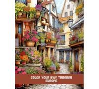 Color Your Way Through Europe: A Travel-Inspired Adult Coloring Book Featuring Iconic European Cities