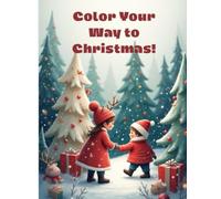 Color Your Way To Christmas: 25 days of coloring